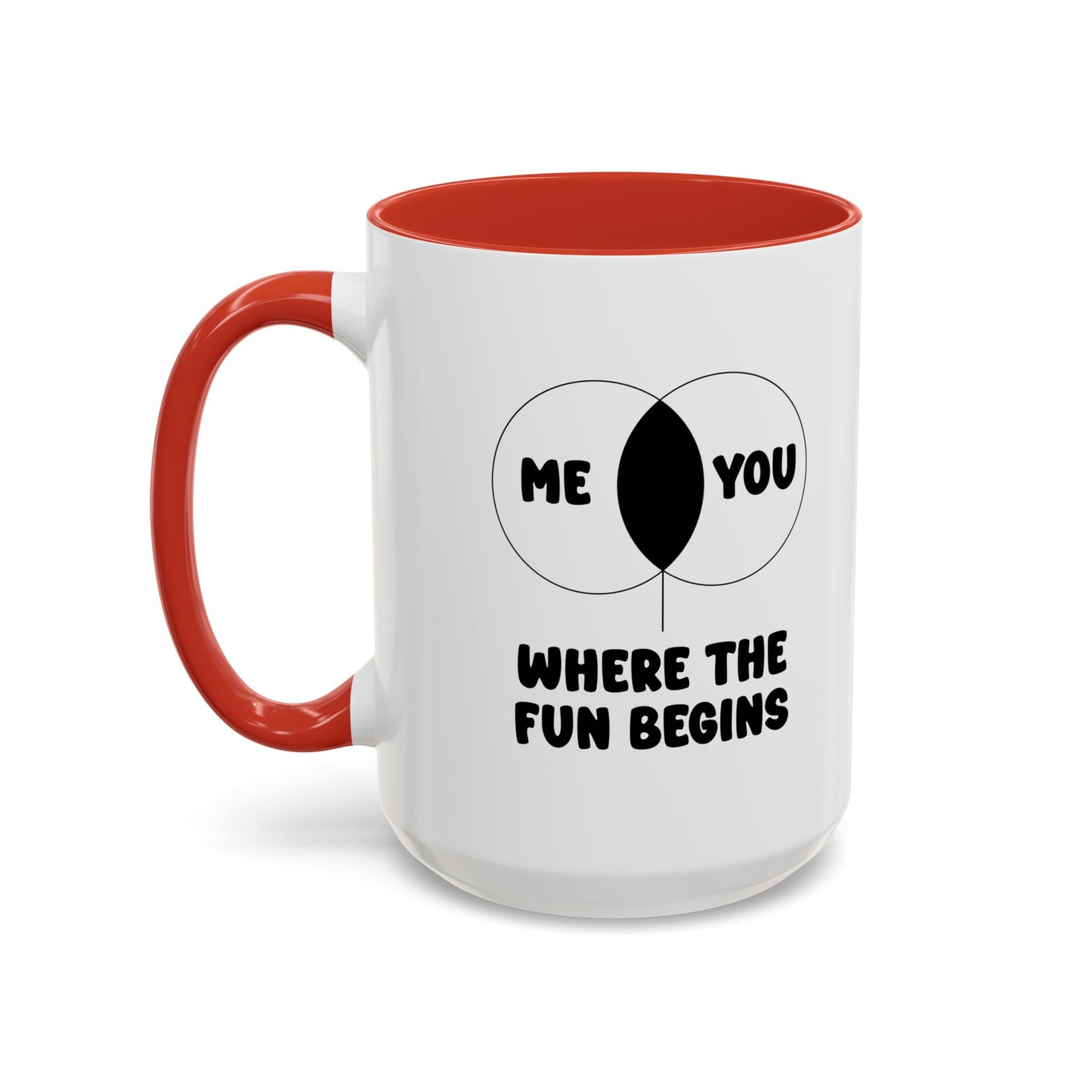 ME & YOU WHERE THE FUN BEGINS Accent BiColor Funny Sarcastic Mug