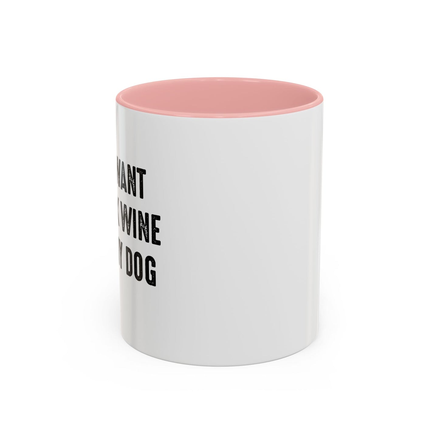 I JUST WANT TO DRINK WINE & PET MY DOG Accent BiColor Funny Sarcastic Mug