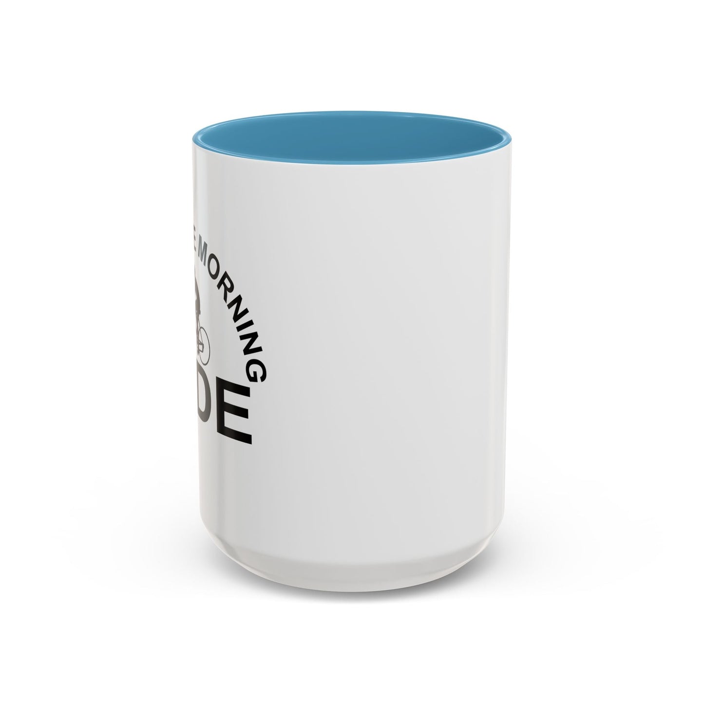 I LOVE THE MORNING RIDE Accent BiColor Funny Sarcastic Mug