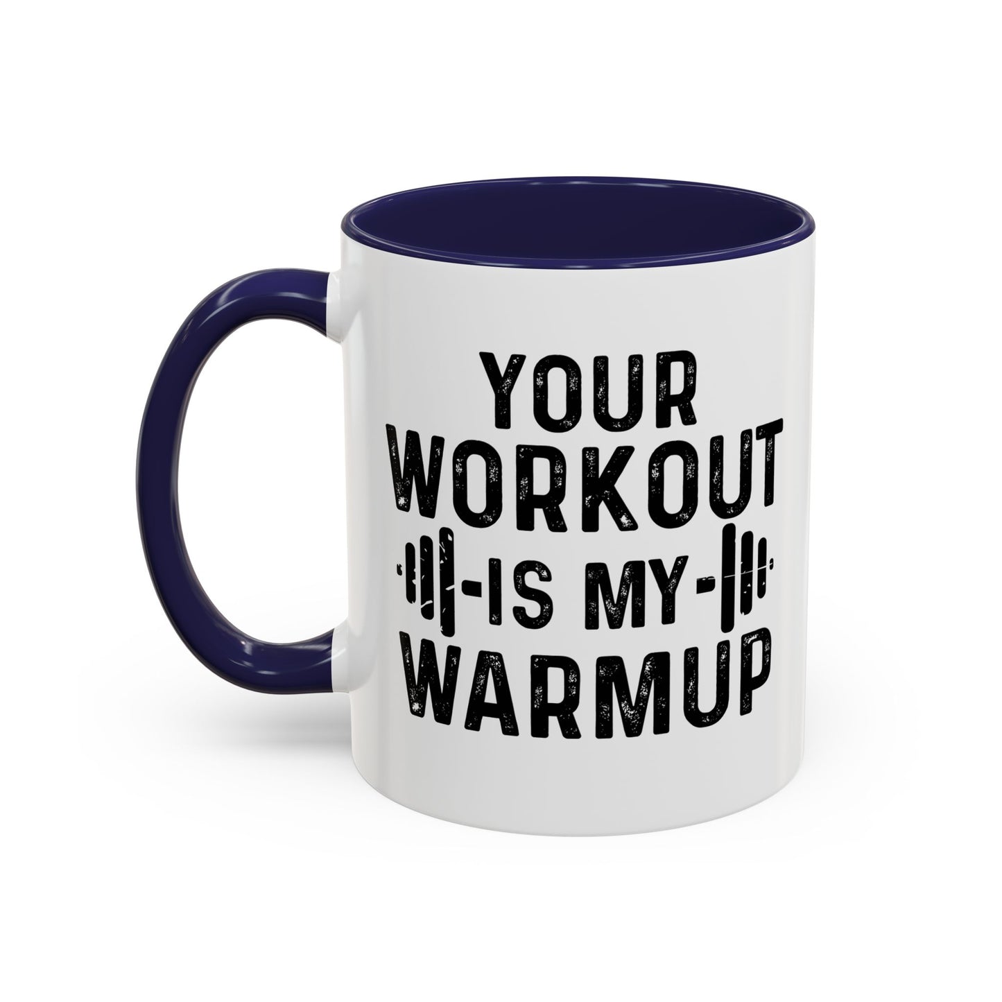 YOUR WORKOUT IS MY WARMUP Accent BiColor Funny Sarcastic Mug