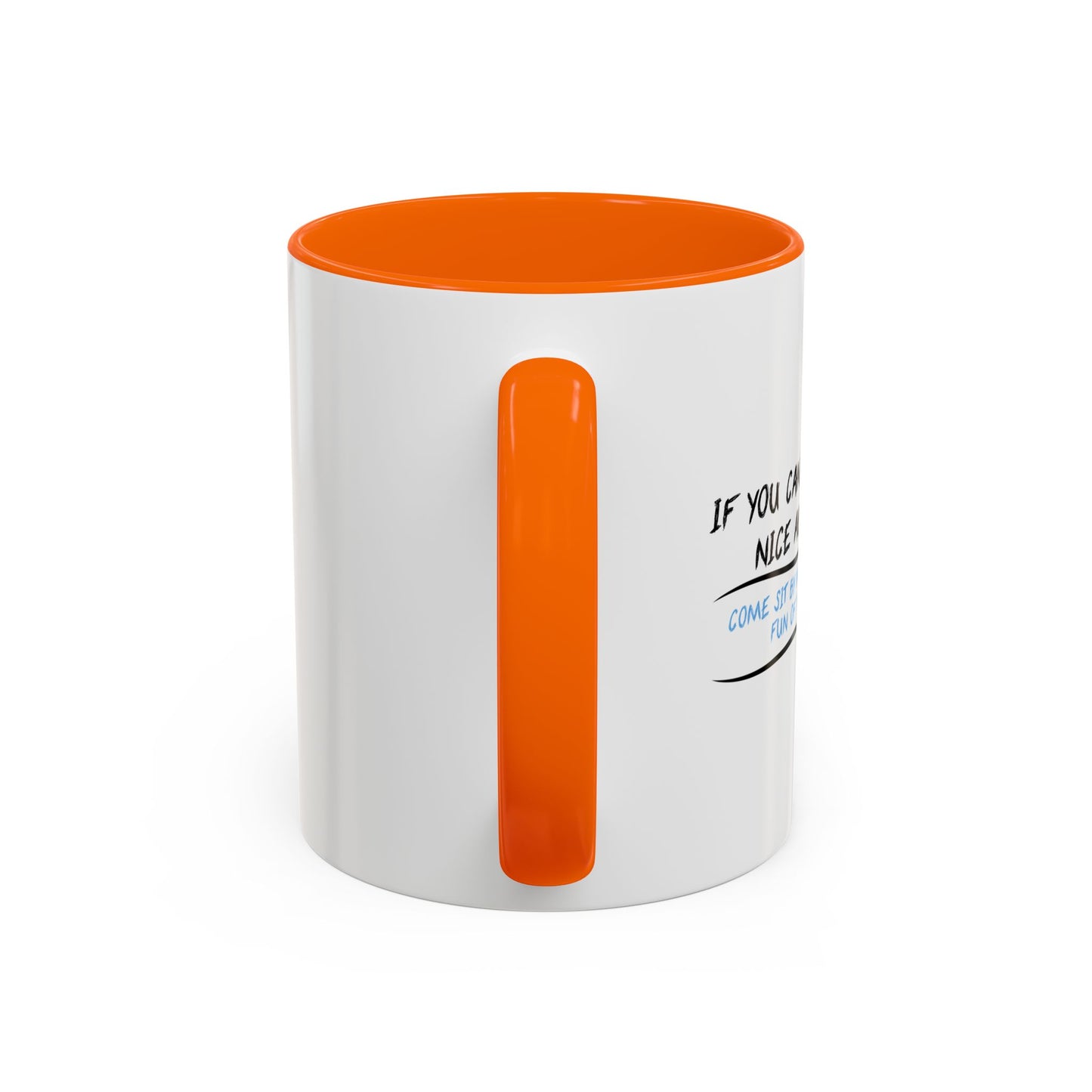 IF YOU CAN’T SAY ANYTHING NICE ABOUT ANYONE Accent BiColor Funny Sarcastic Mug