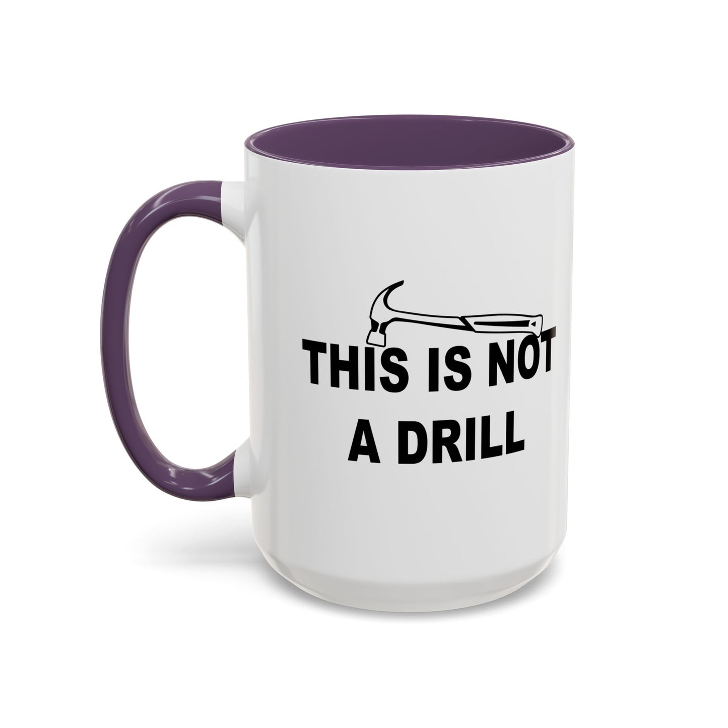 THIS IS NOT A DRILL Accent BiColor Funny Sarcastic Mug