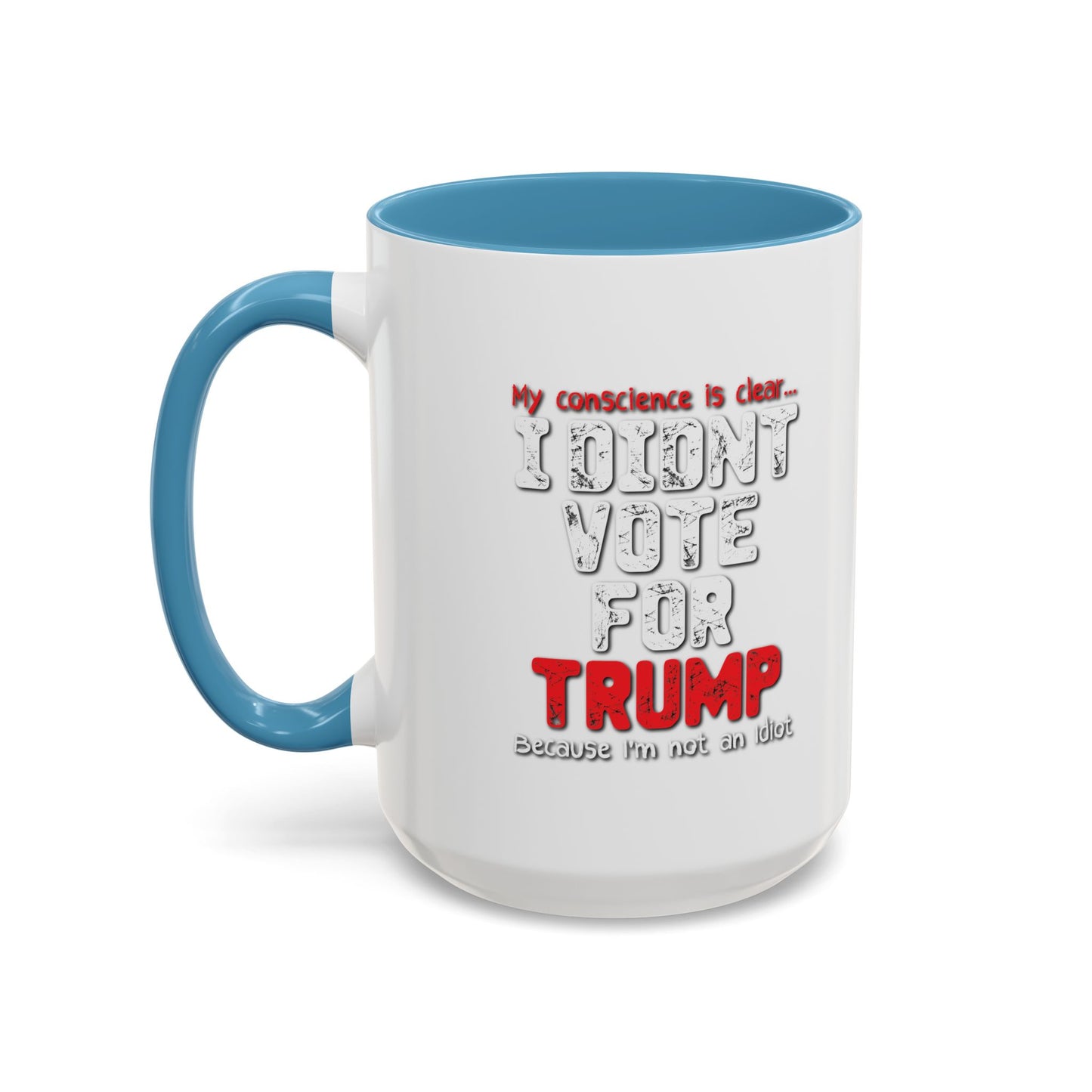 I DIDN'T VOTE FOR TRUMP Accent BiColor Funny Sarcastic Mug