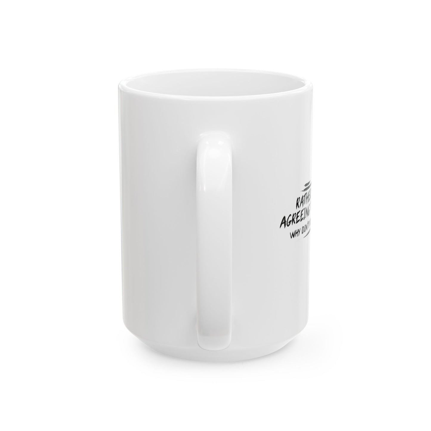 AGREEING TO DISAGREE FUNNY SARCASTIC WHITE MUG