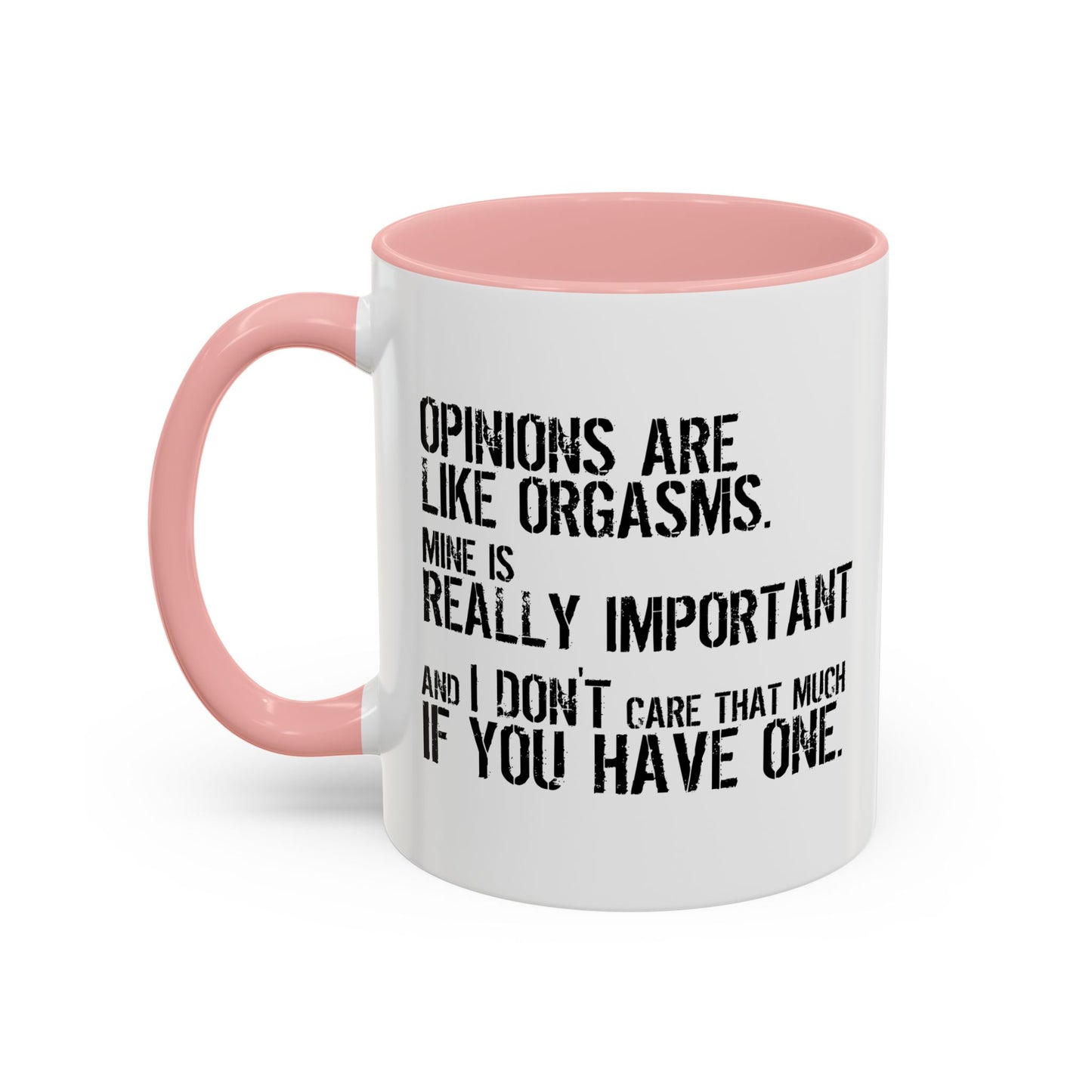 OPINION ARE LIKE ORGASMS Accent BiColor Funny Sarcastic Mug