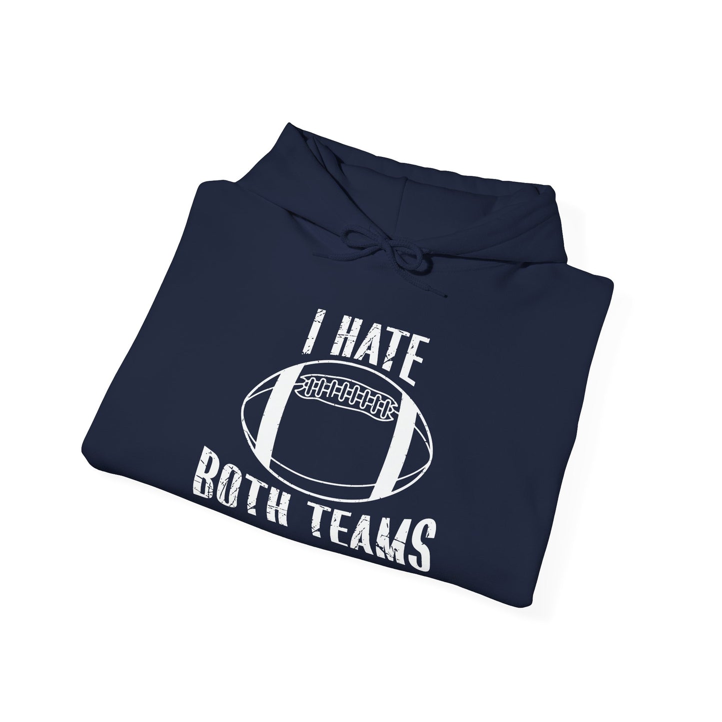 I HATE BOTH TEAMS - Premium Unisex Funny Sarcastic Black Hoodie Sweatshirt