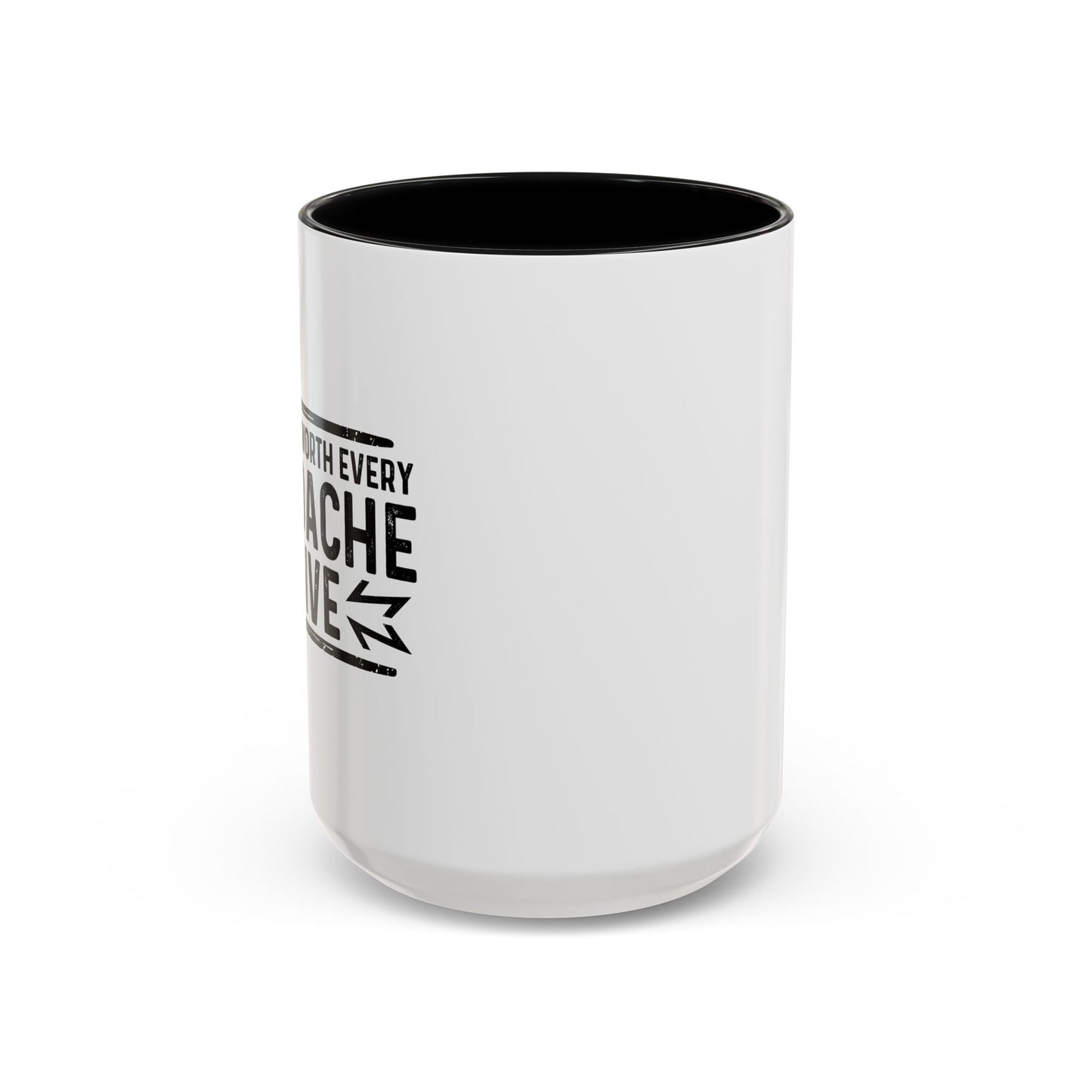 I THINK I'M WORTH EVERY HEADACHE I GIVE Accent BiColor Funny Sarcastic Mug