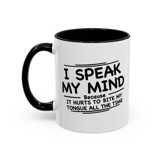 I SPEAK MY MIND Accent BiColor Funny Sarcastic Mug