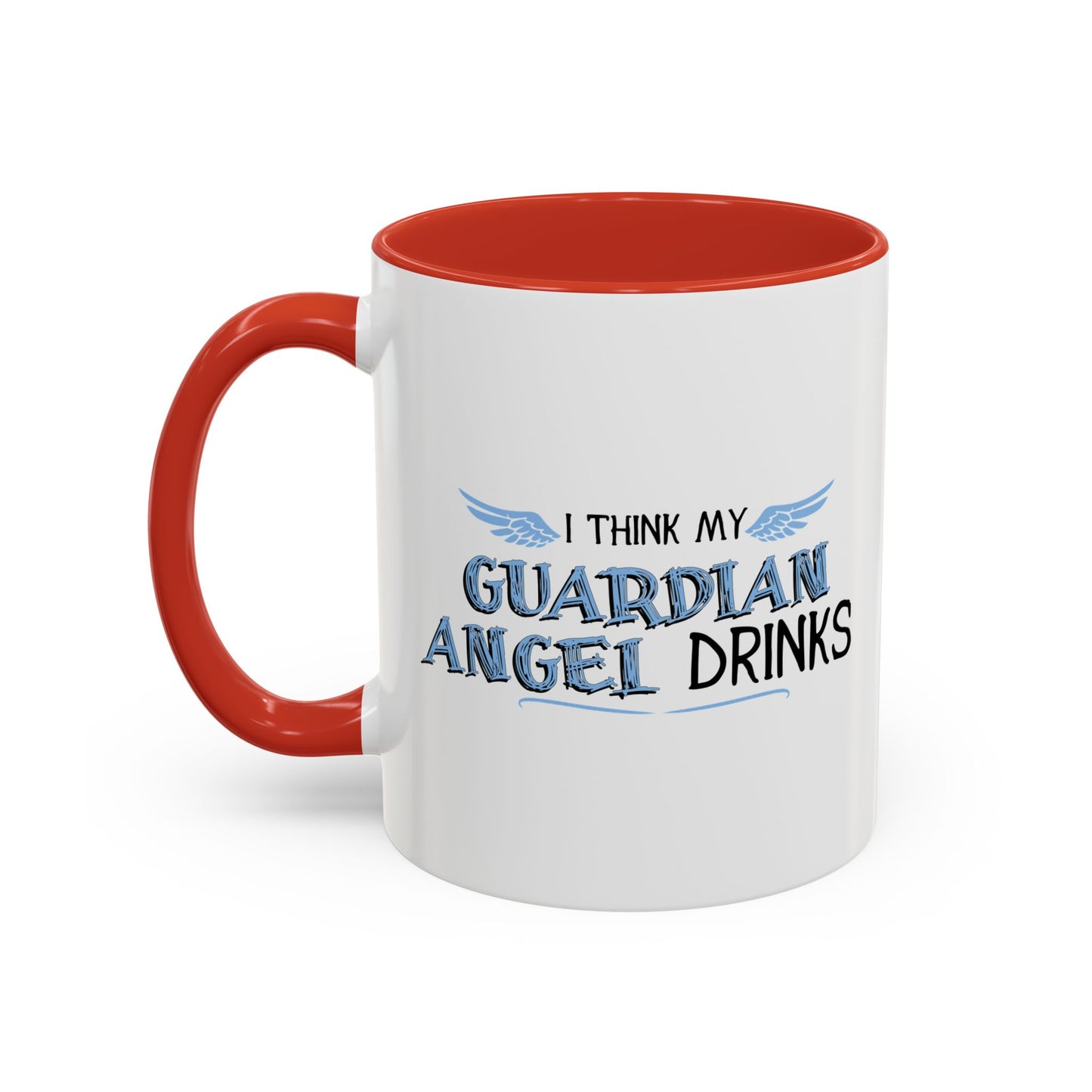 I THINK MY GUARDIAN ANGEL DRINKS Accent BiColor Funny Sarcastic Mug