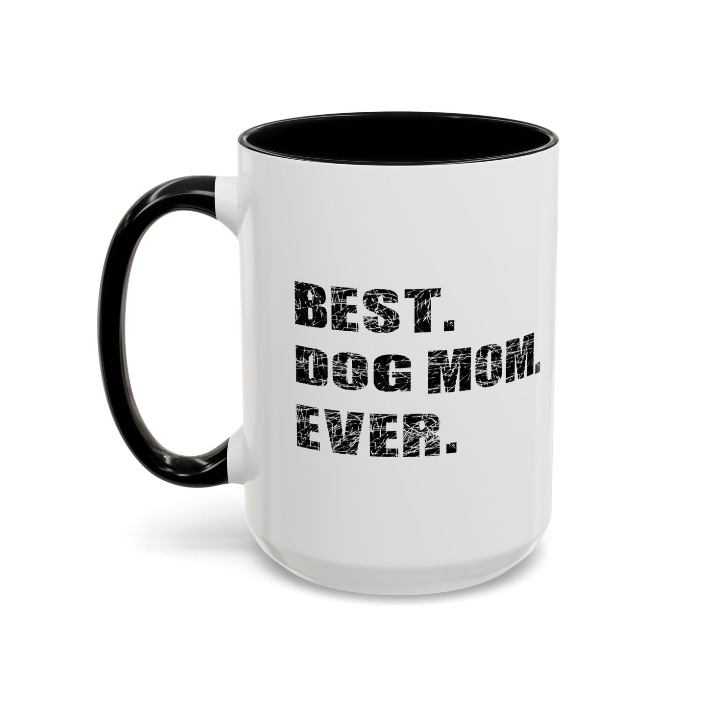 BEST. DOG MOM. EVER. Accent BiColor Funny Sarcastic Mug