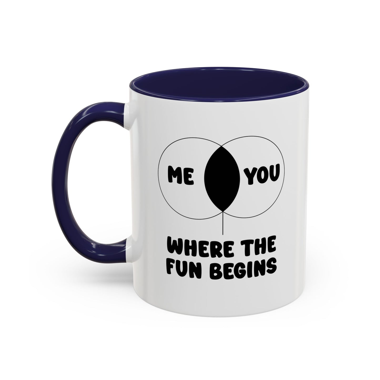 ME & YOU WHERE THE FUN BEGINS Accent BiColor Funny Sarcastic Mug