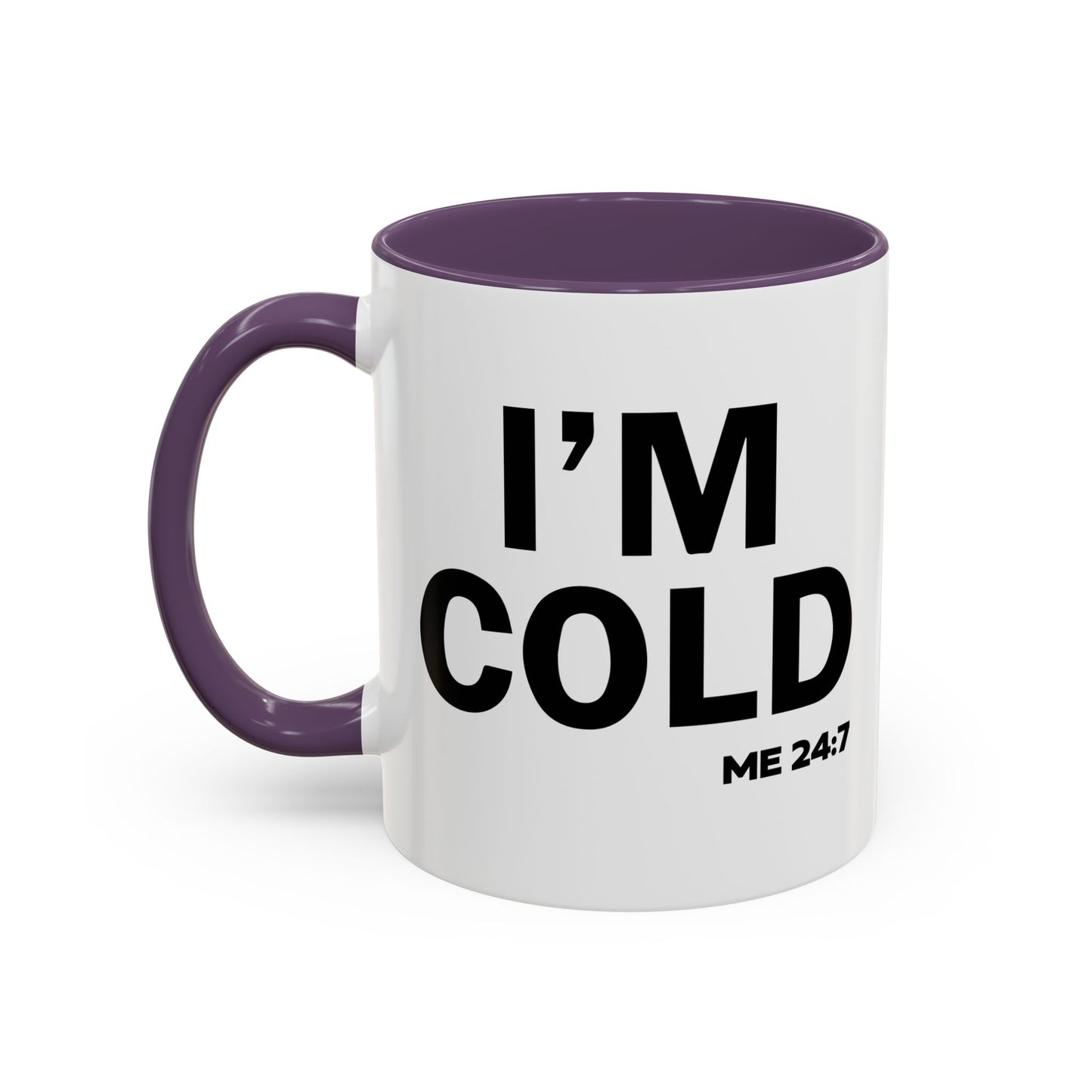 I'M COLD Accent BiColor Funny Sarcastic Mug