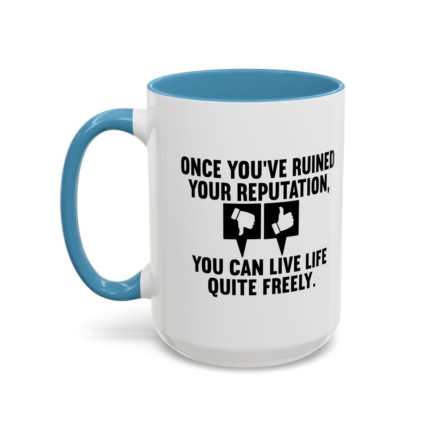 ONCE YOU'VE RUINED YOUR REPUTATION Accent BiColor Funny Sarcastic Mug