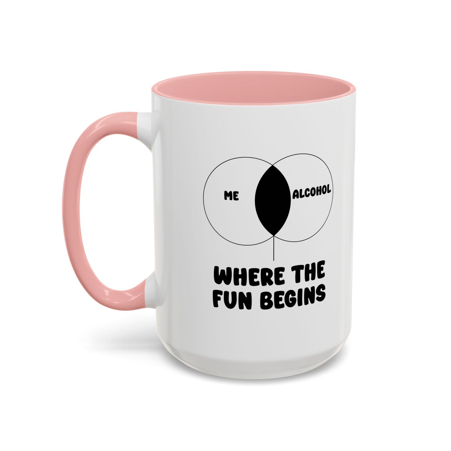 ME & ALCOHOL WHERE THE FUN BEGINS Accent BiColor Funny Sarcastic Mug