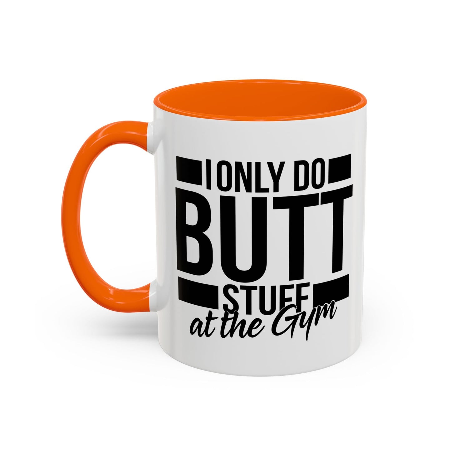 I ONLY DO BUTT STUFF Accent BiColor Funny Sarcastic Mug