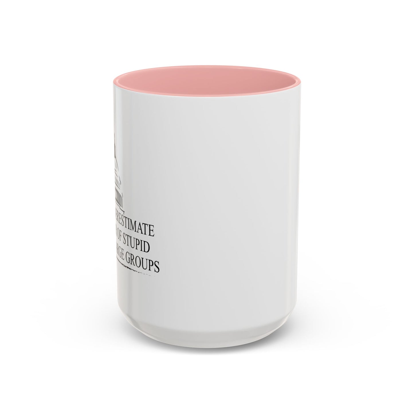 NEVER UNDERESTIMATE THE POWER OF STUPID PEOPLE IN LARGE NUMBERS Accent BiColor Funny Sarcastic Mug