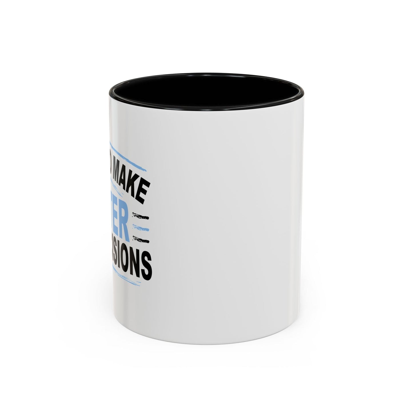 I NEED TO MAKE BETTER BAD DECISIONS Accent BiColor Funny Sarcastic Mug