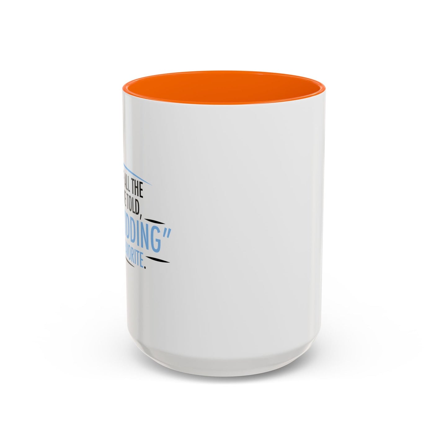 JUST KIDDING IS MY FAVORITE Accent BiColor Funny Sarcastic Mug