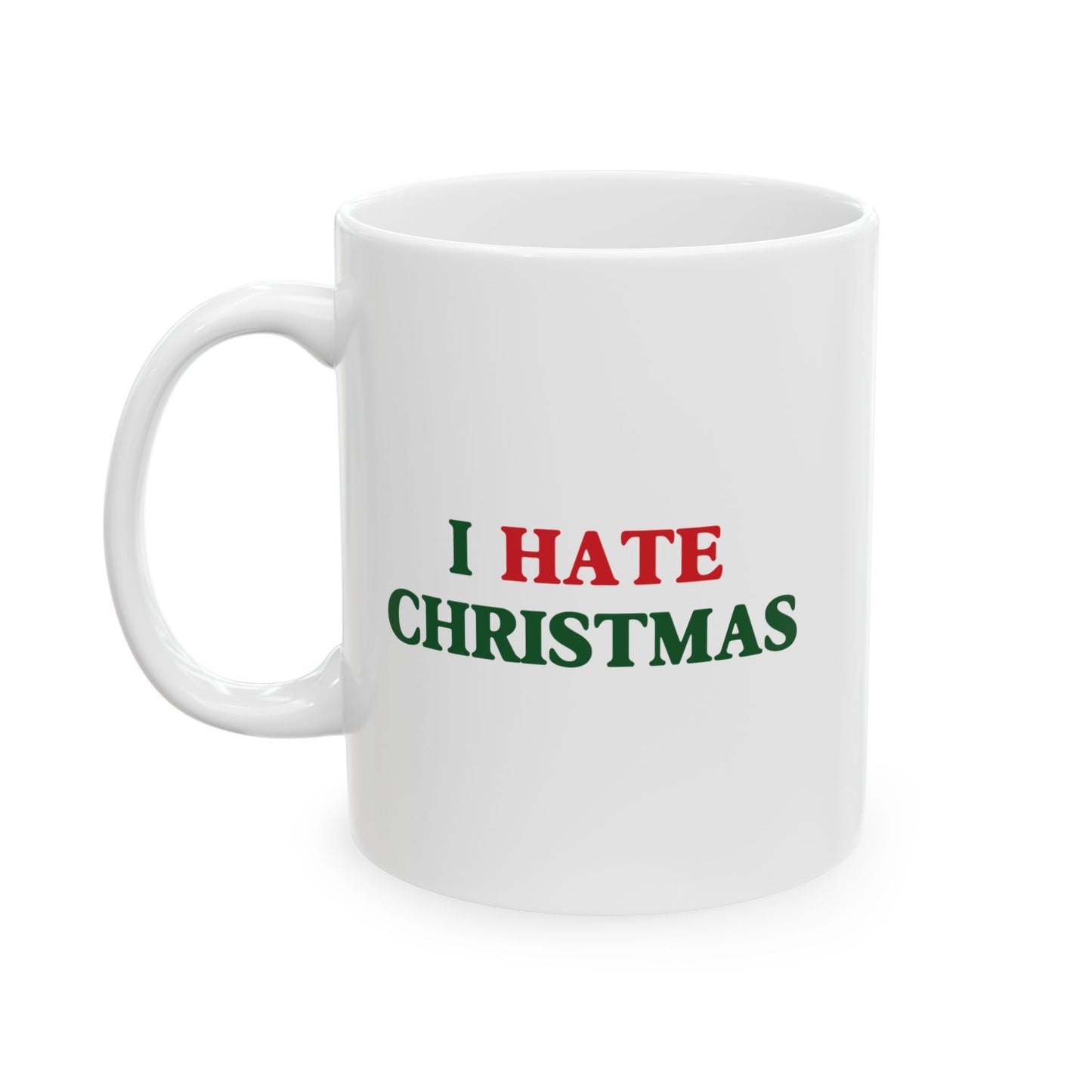 I HATE CHRISTMAS FUNNY SARCASTIC WHITE MUG