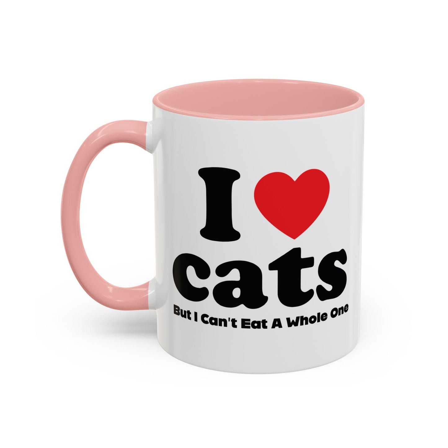 I LOVE CATS, BUT I CAN'T EAT A WHOLE ONE Accent BiColor Funny Sarcastic Mug