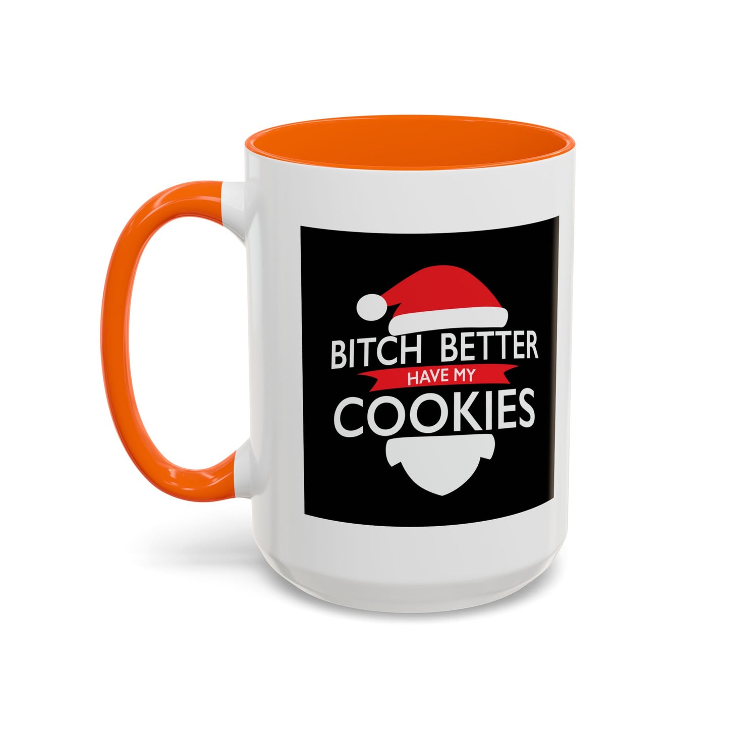 BETTER HAVE MY COOKIES Accent BiColor Funny Sarcastic Mug