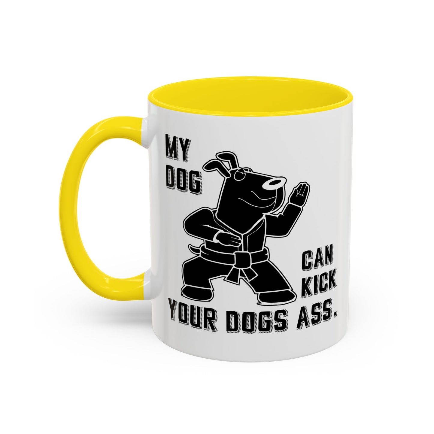 MY DOG CAN KICK YOUR DOGS ASS Accent BiColor Funny Sarcastic Mug