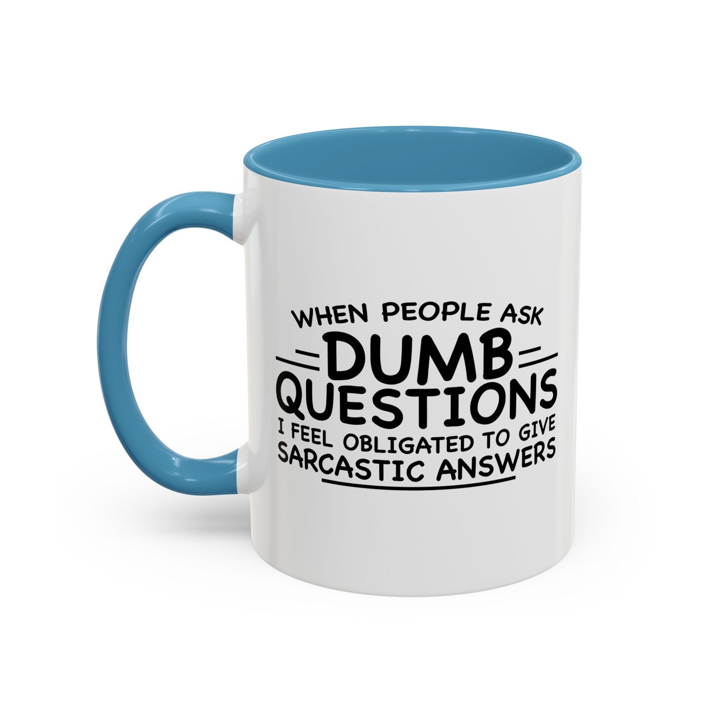 WHEN PEOPLE ASK DUMB QUESTIONS Accent BiColor Funny Sarcastic Mug