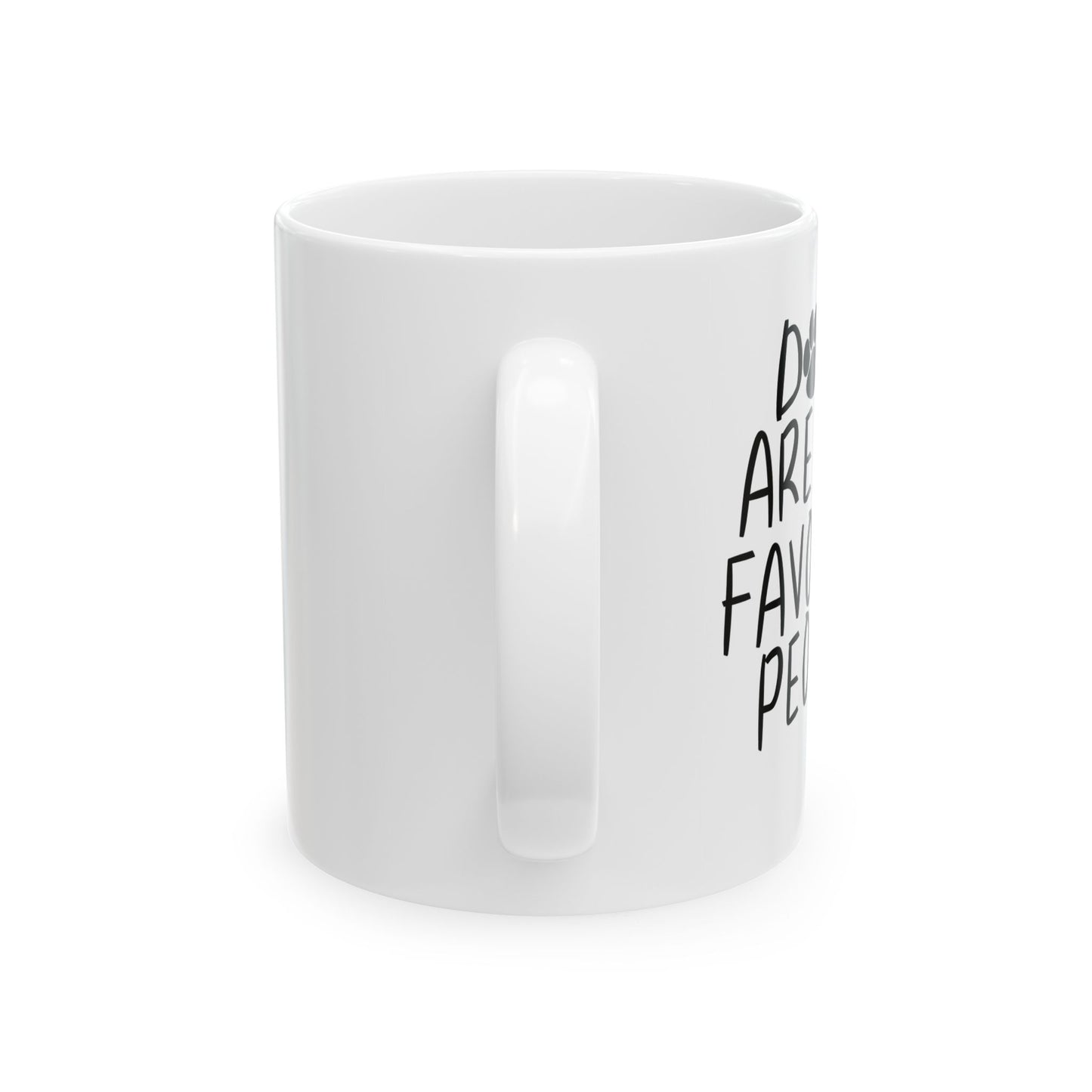 DOGS ARE MY FAVORITE PEOPLE FUNNY SARCASTIC WHITE MUG