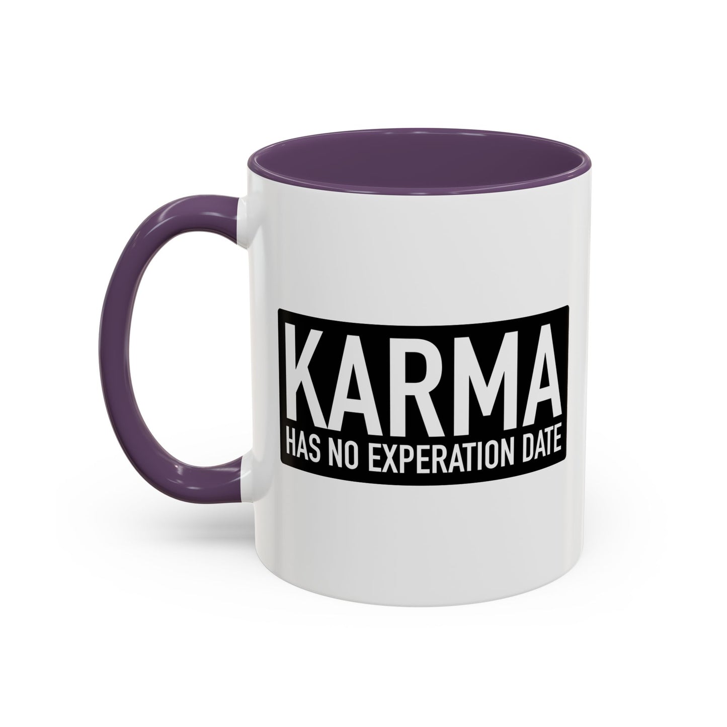 KARMA HAS NO EXPERATION DATE Accent BiColor Funny Sarcastic Mug