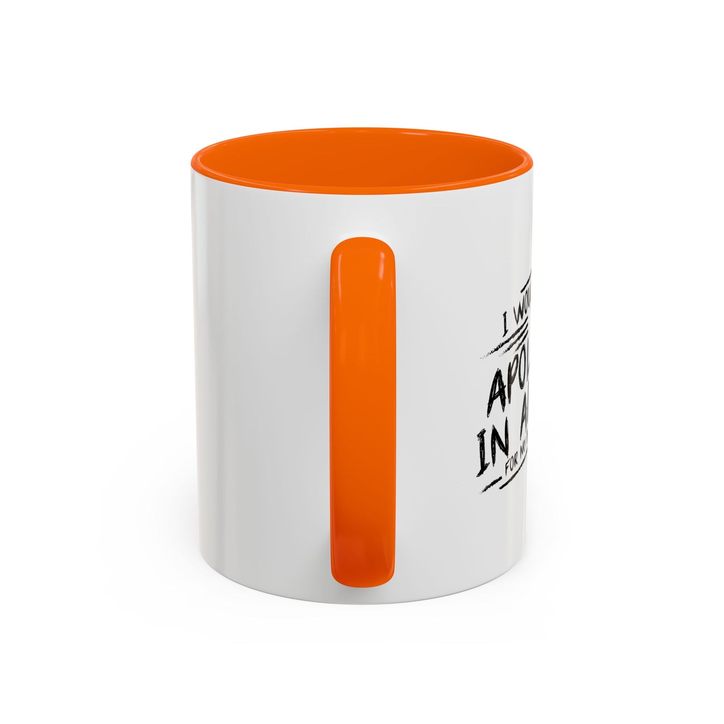 I WOULD LIKE TO APOLOGIZE IN ADVANCE Accent BiColor Funny Sarcastic Mug