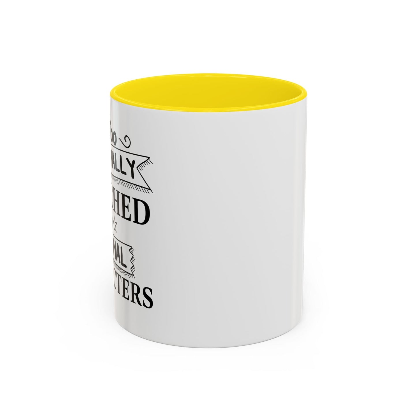 EMOTIONALLY ATTACHED TO FICTIONAL CHARACTERS Accent BiColor Funny Sarcastic Mug