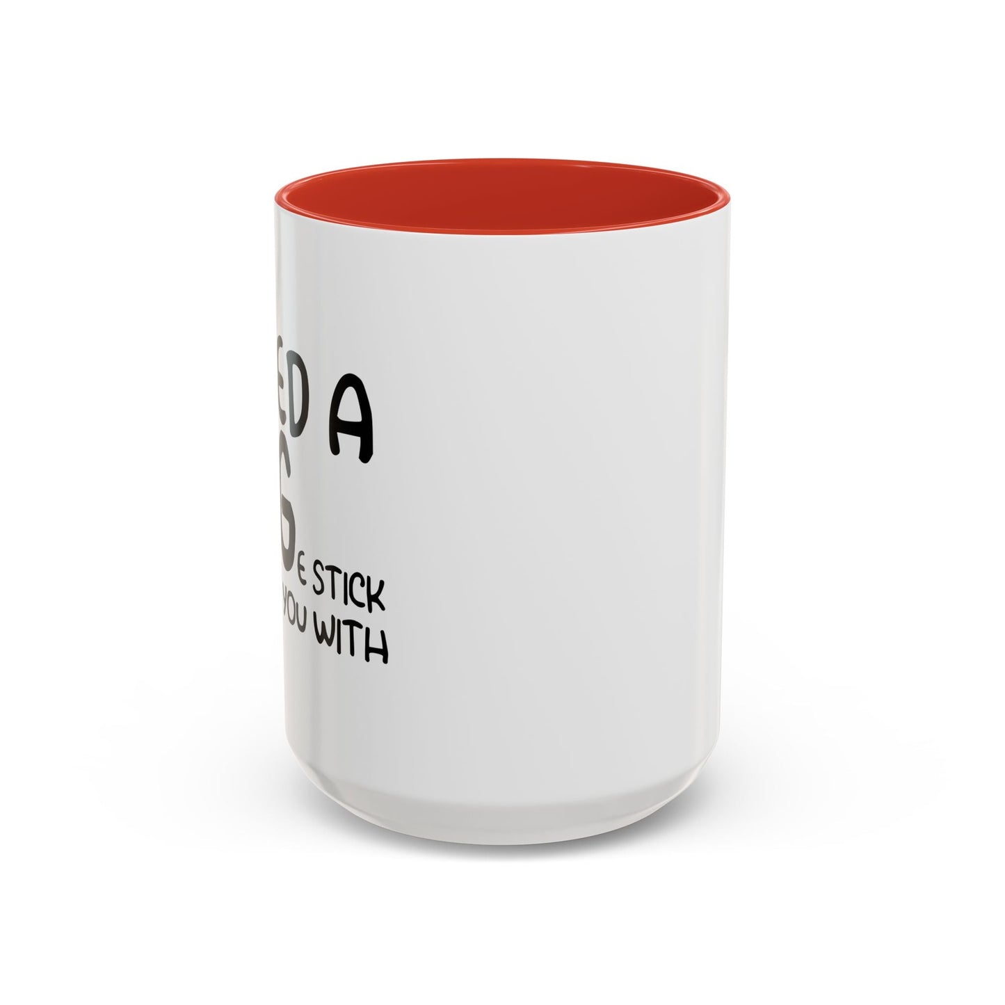 I Need a Hug e Stick to  Beat You With Accent BiColor Funny Sarcastic Mug