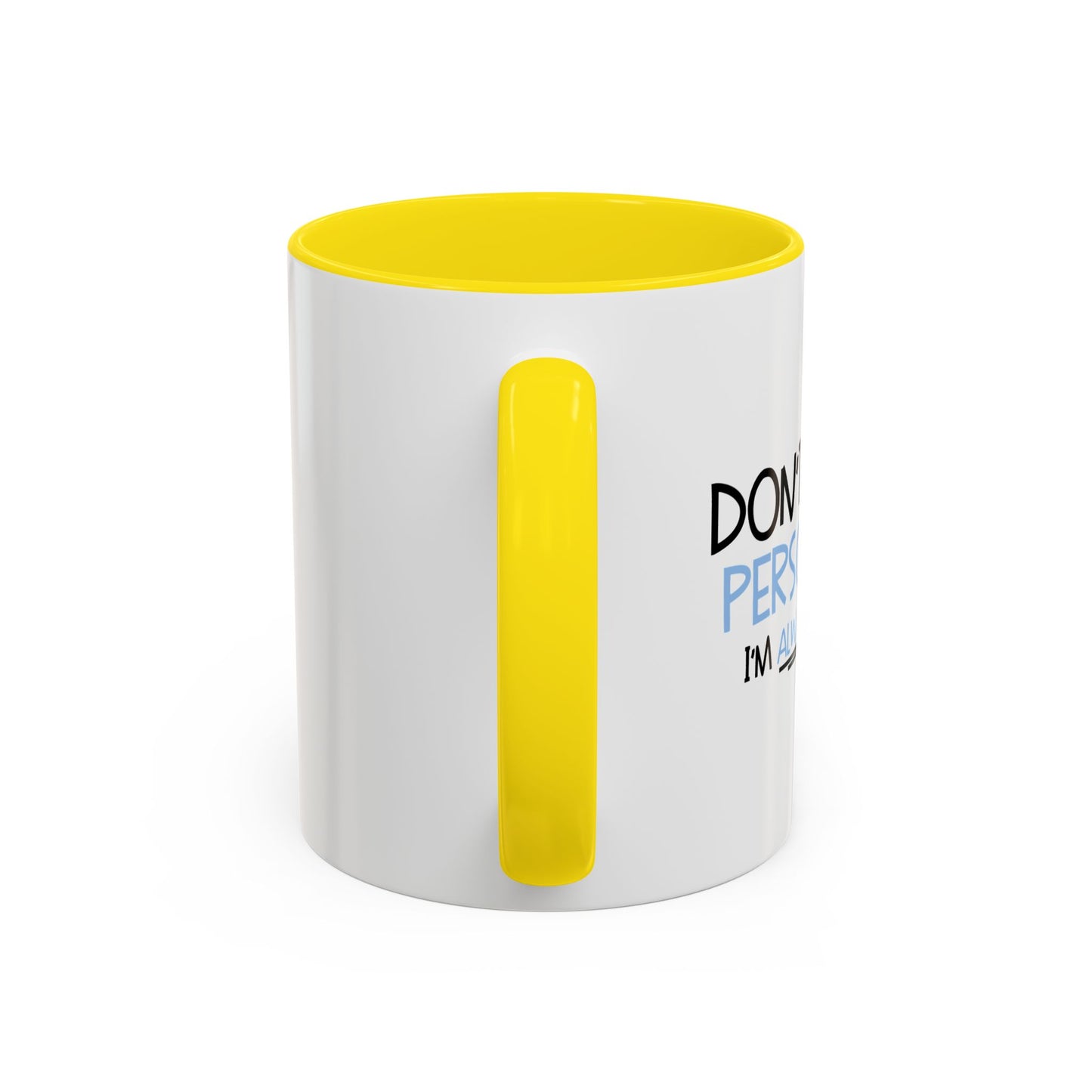 DON'T TAKE IT PERSONALLY Accent BiColor Funny Sarcastic Mug