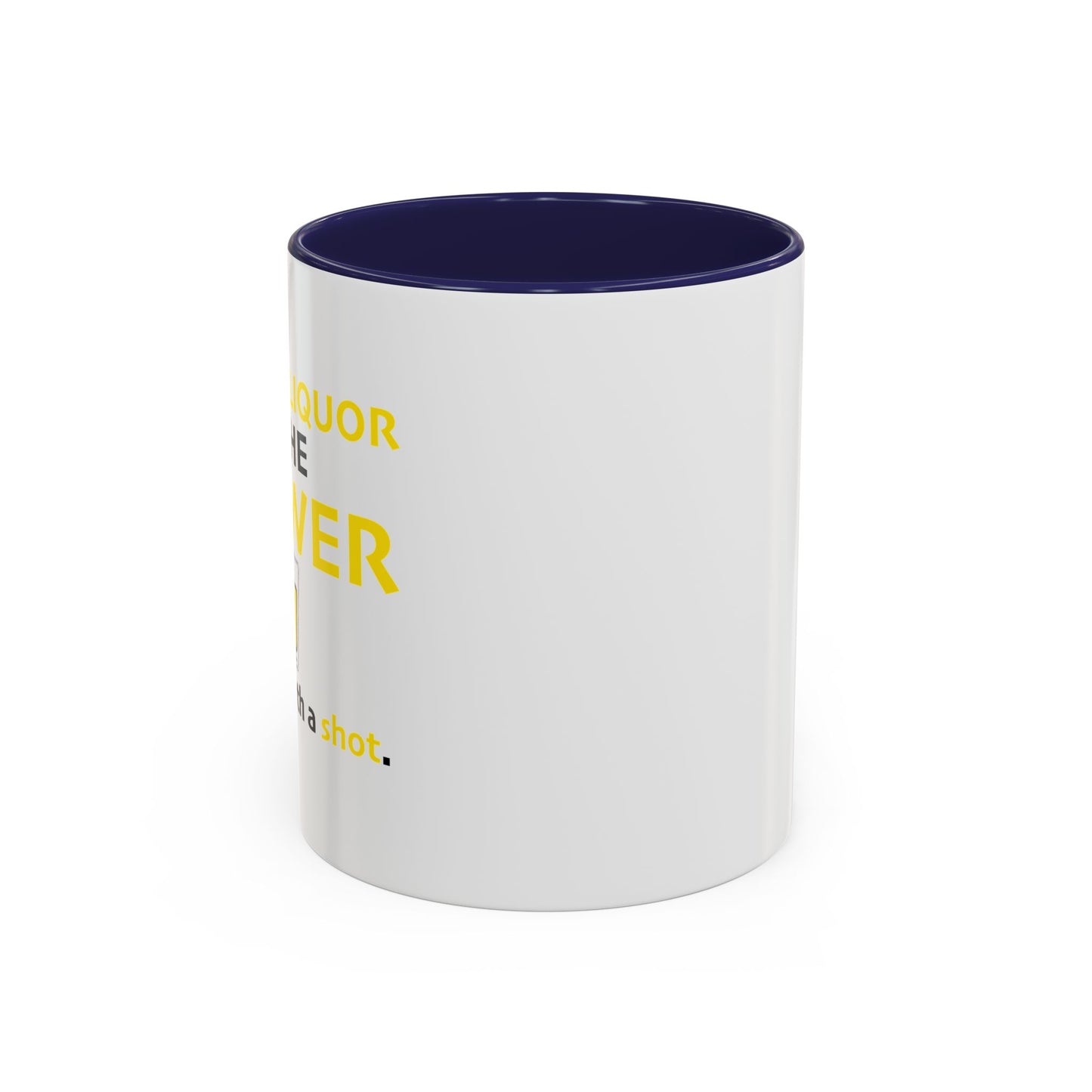 I DOUBT LIQUOR IS THE ANSWER Accent BiColor Funny Sarcastic Mug