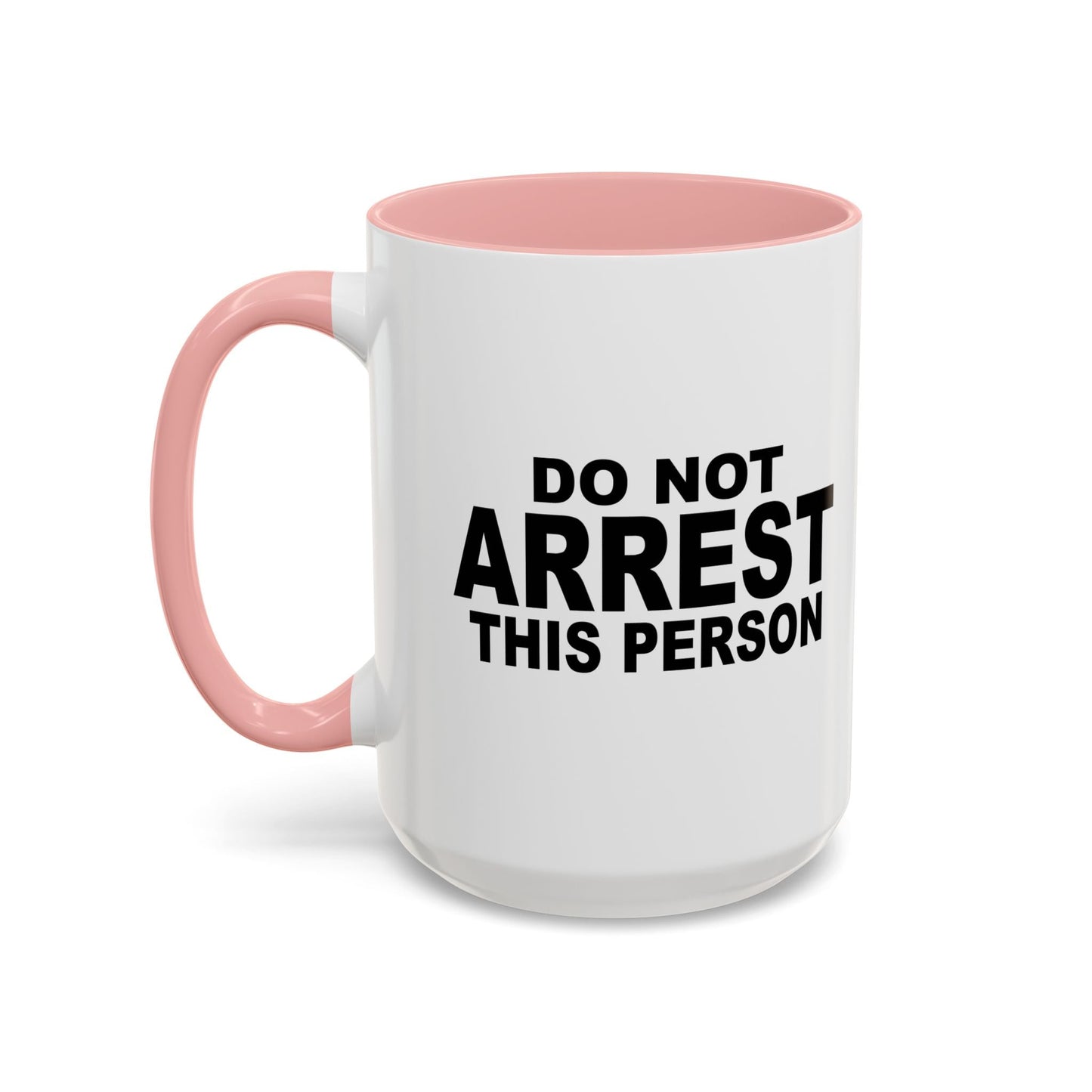 DO NOT ARREST THIS PERSON Accent BiColor Funny Sarcastic Mug