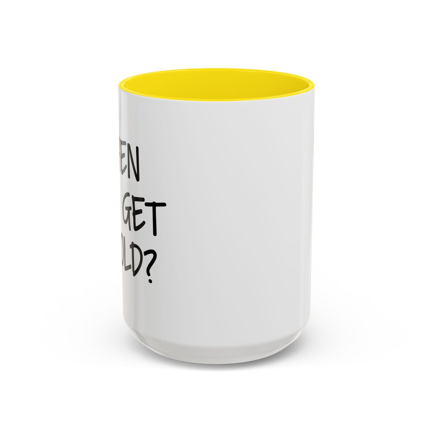 WHEN DID I GET SO OLD? Accent BiColor Funny Sarcastic Mug