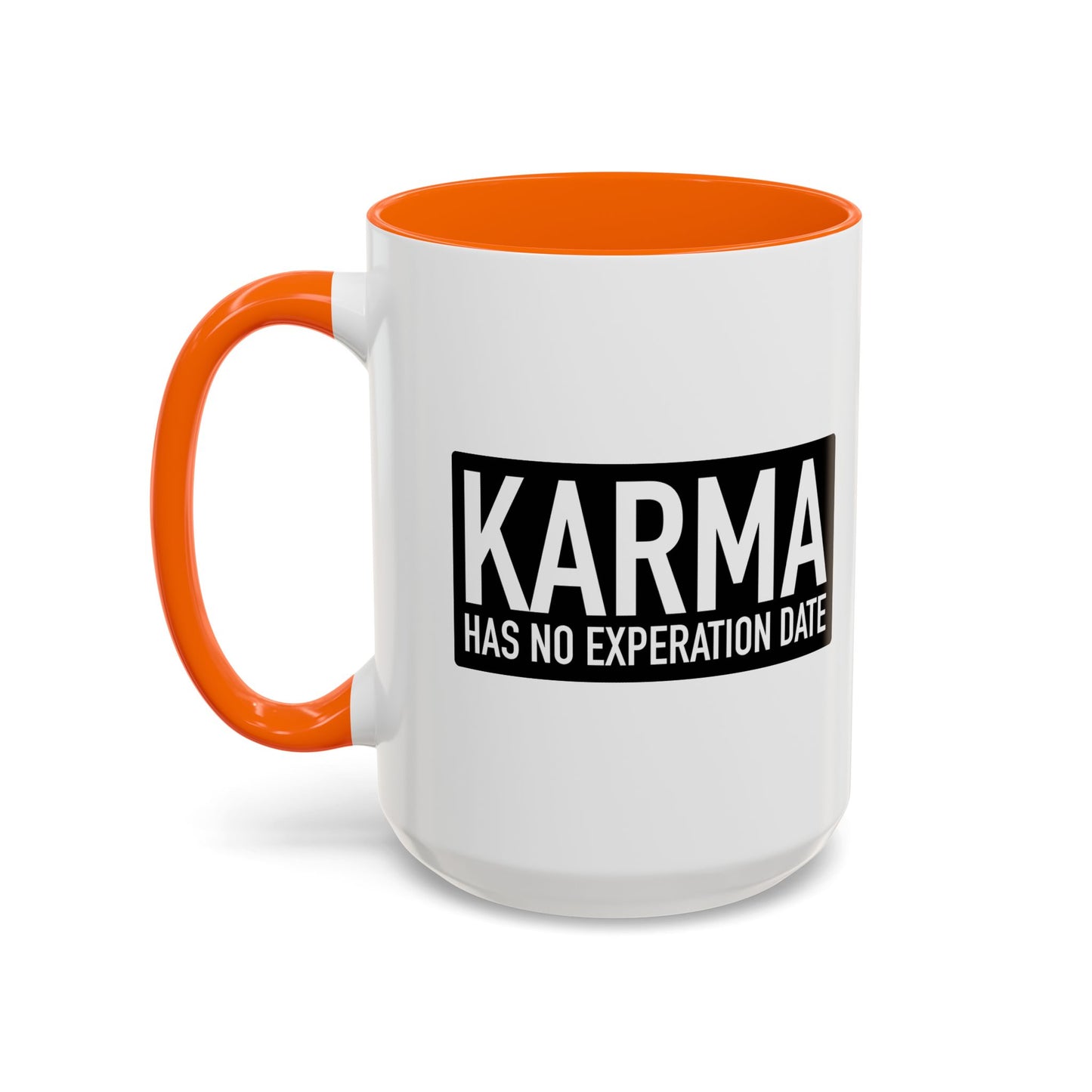 KARMA HAS NO EXPERATION DATE Accent BiColor Funny Sarcastic Mug