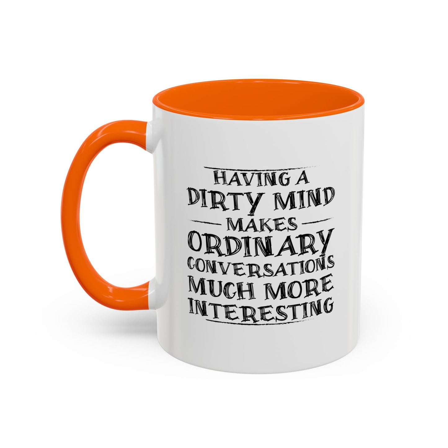 HAVING A DIRTY MIND Accent BiColor Funny Sarcastic Mug