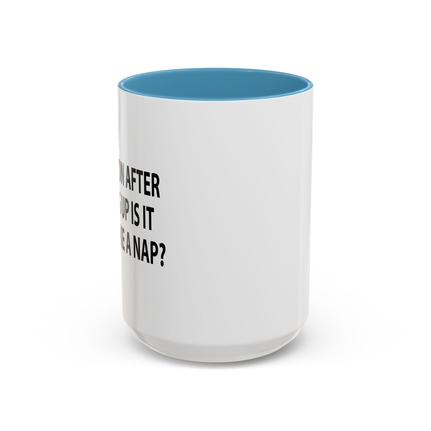 HOW SOON AFTER WAKING WAKING UP Accent BiColor Funny Sarcastic Mug