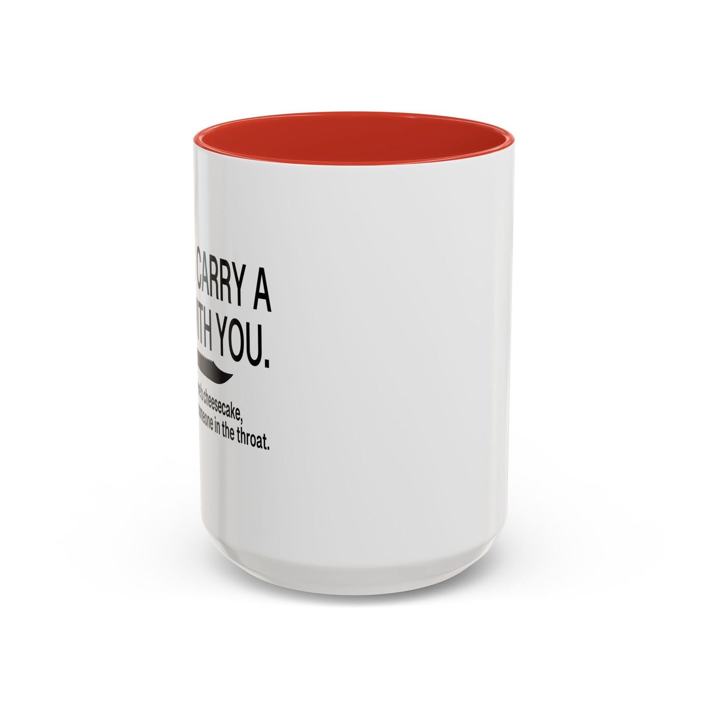 ALWAYS CARRY A KNIFE Accent BiColor Funny Sarcastic Mug