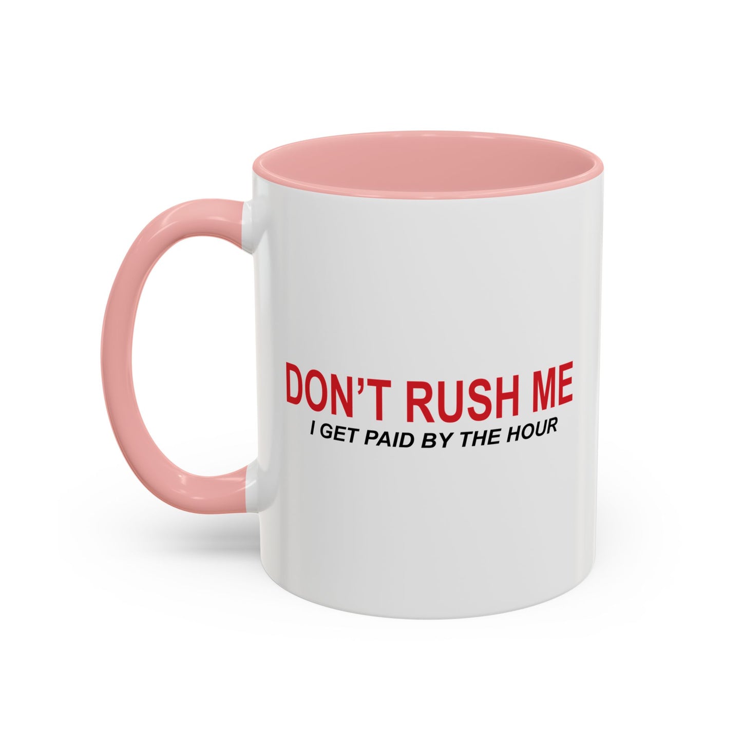 DON'T RUSH ME Accent BiColor Funny Sarcastic Mug