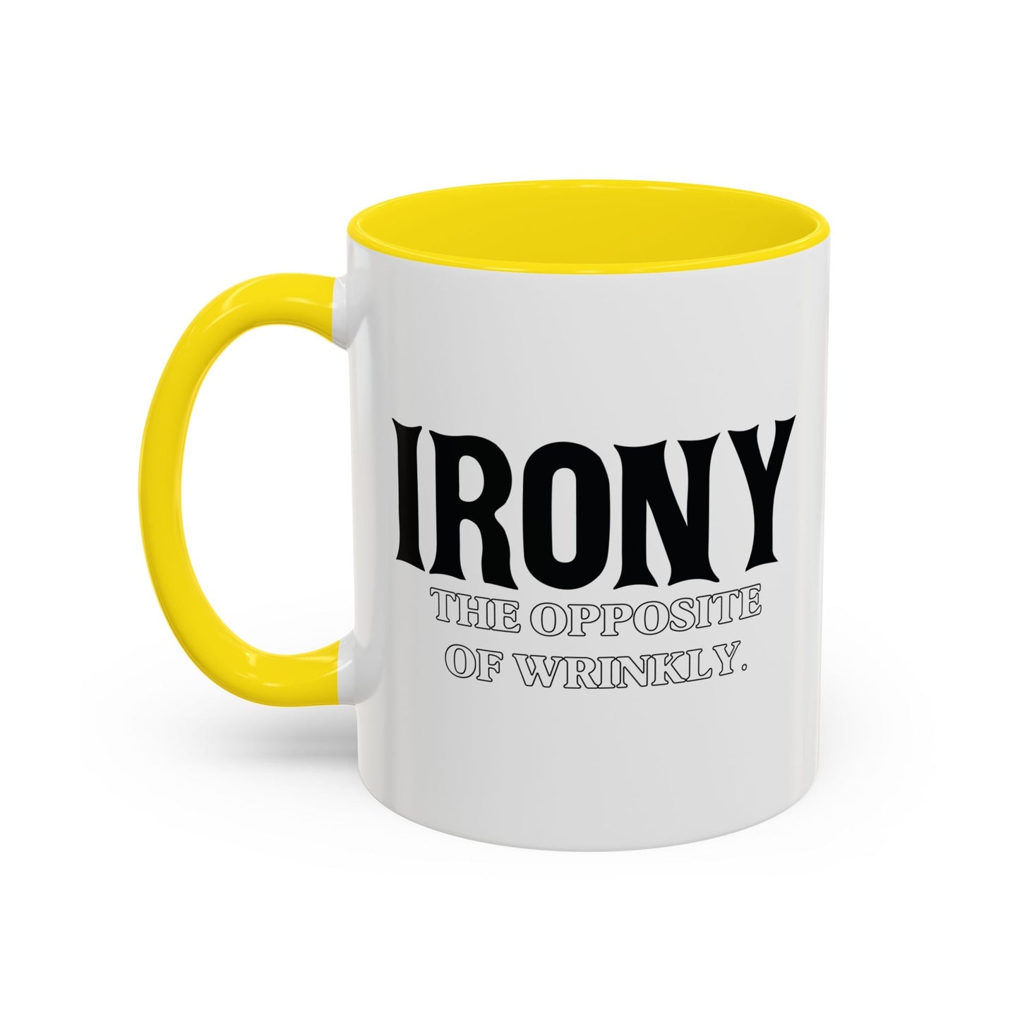 IRONY THE OPPOSITE OF WRINKLY Accent BiColor Funny Sarcastic Mug