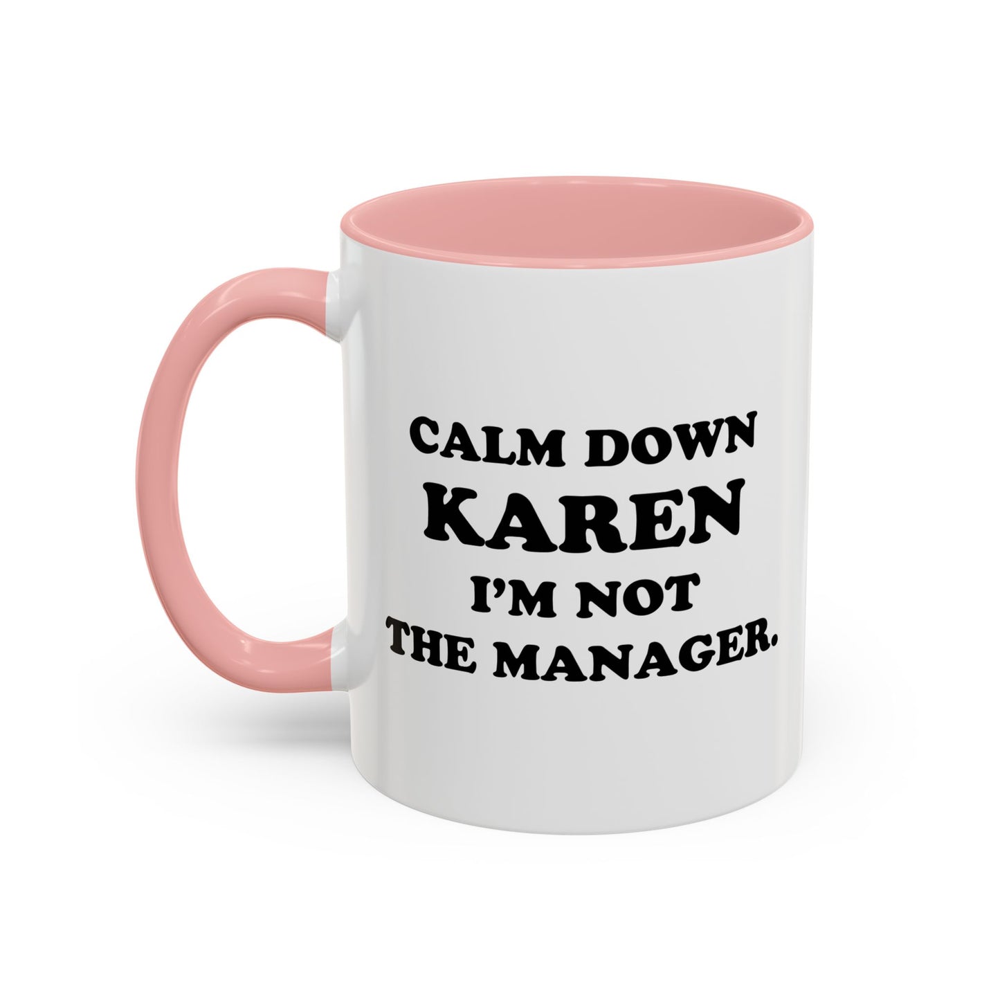 CALM DOWN KAREN Accent BiColor Funny Sarcastic Mug