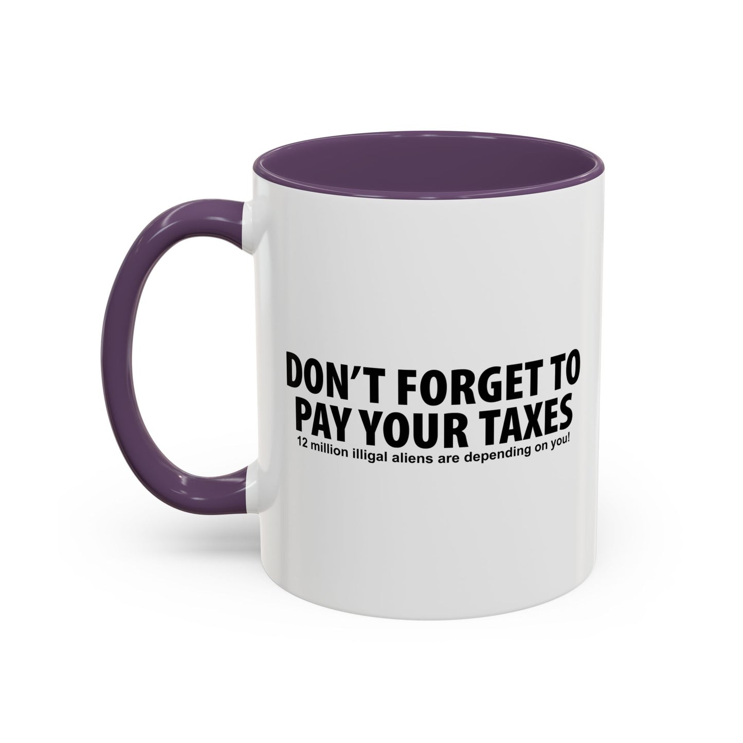 DON'T FORGET TO PAY YOUR TAXES Accent BiColor Funny Sarcastic Mug