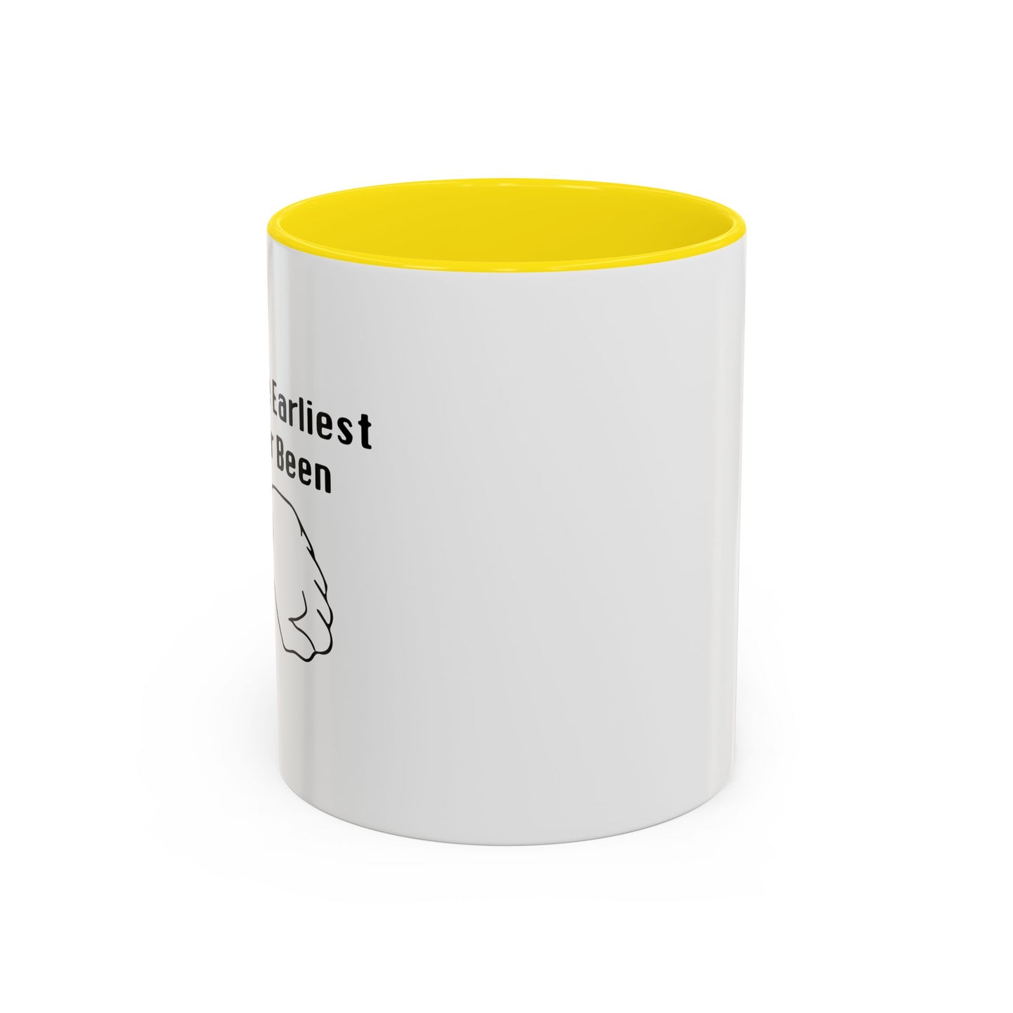 THE EARLIEST I'VE EVER BEEN Accent BiColor Funny Sarcastic Mug