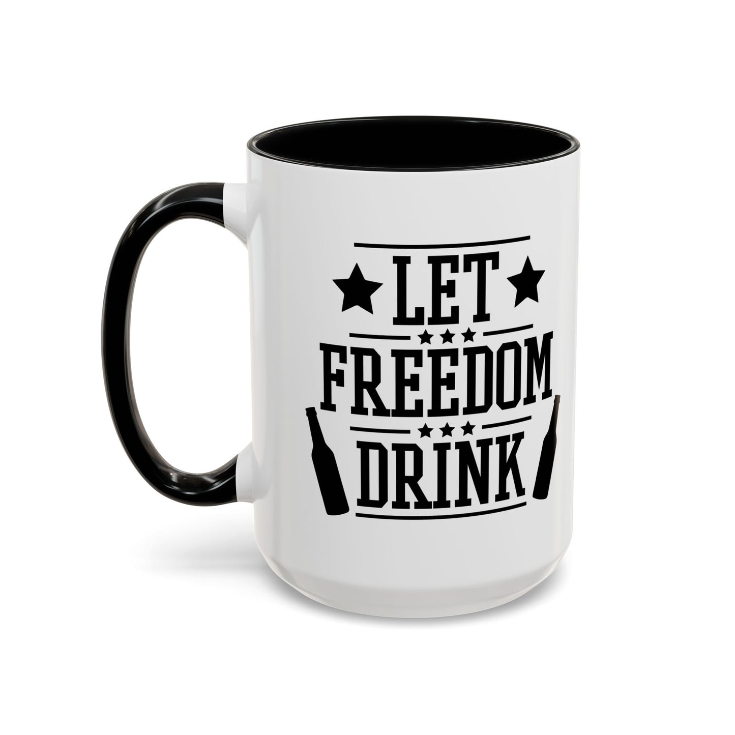 LET FREEDOM DRINK Accent BiColor Funny Sarcastic Mug