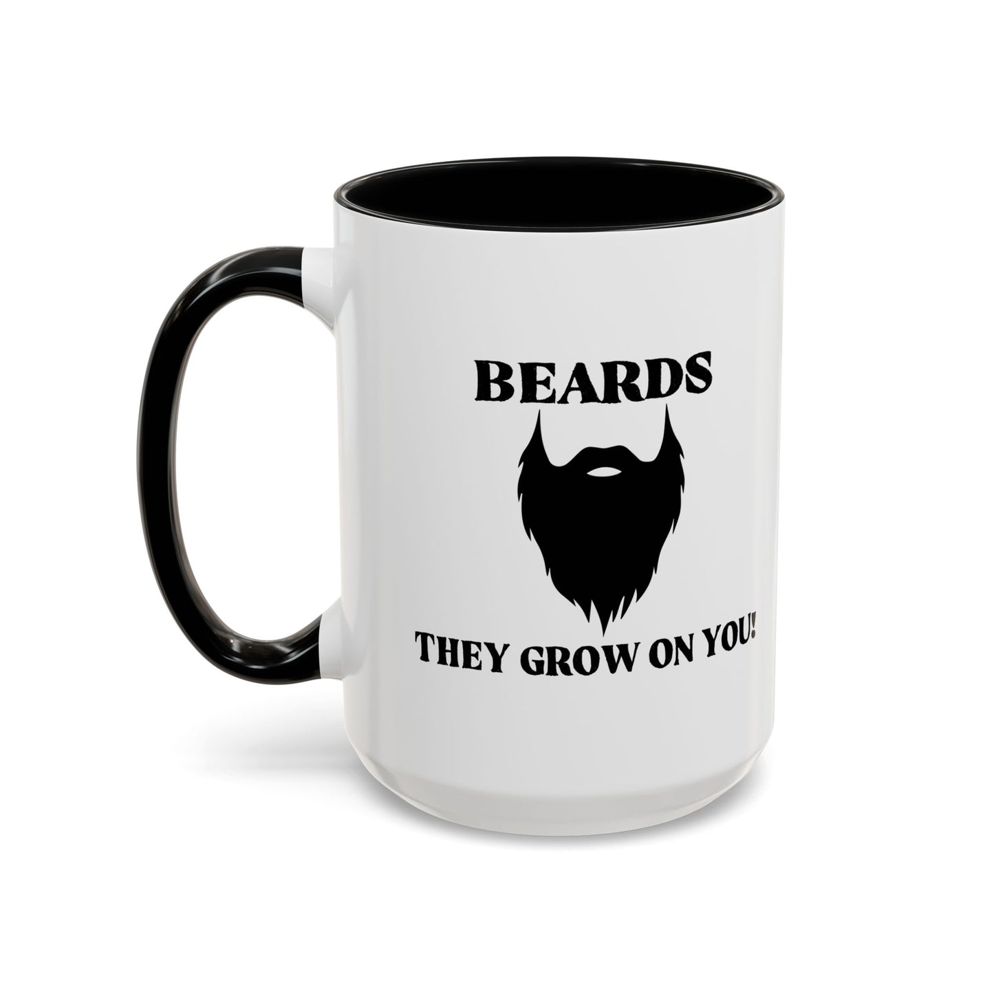 BEARDS, THEY GROW ON YOU Accent BiColor Funny Sarcastic Mug