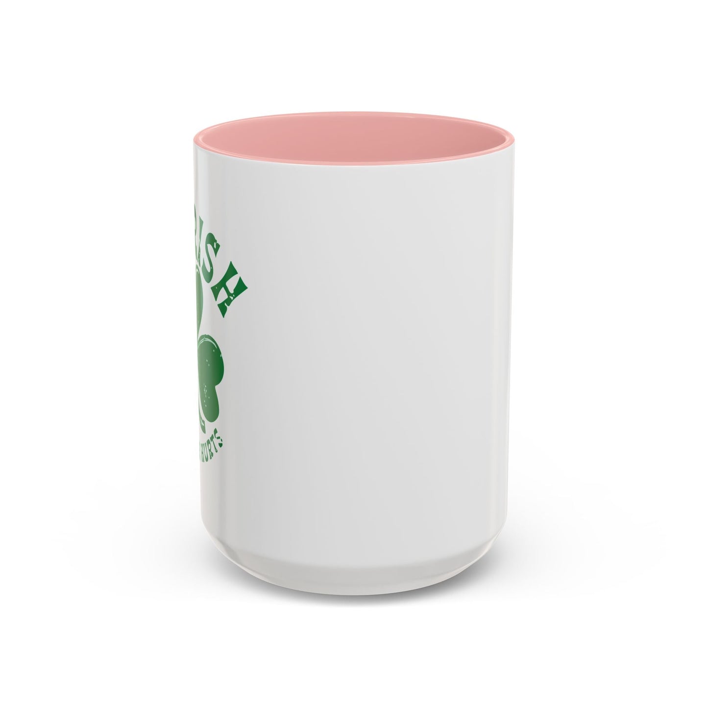 SO IRISH MY LIVER HURTS Accent BiColor Funny Sarcastic Mug