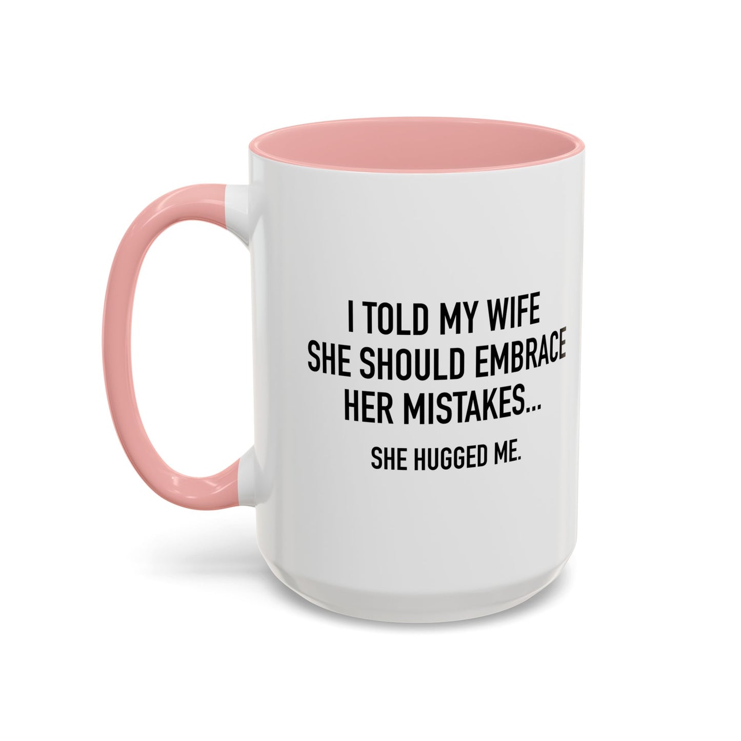 SHE HUGGED ME Accent BiColor Funny Sarcastic Mug