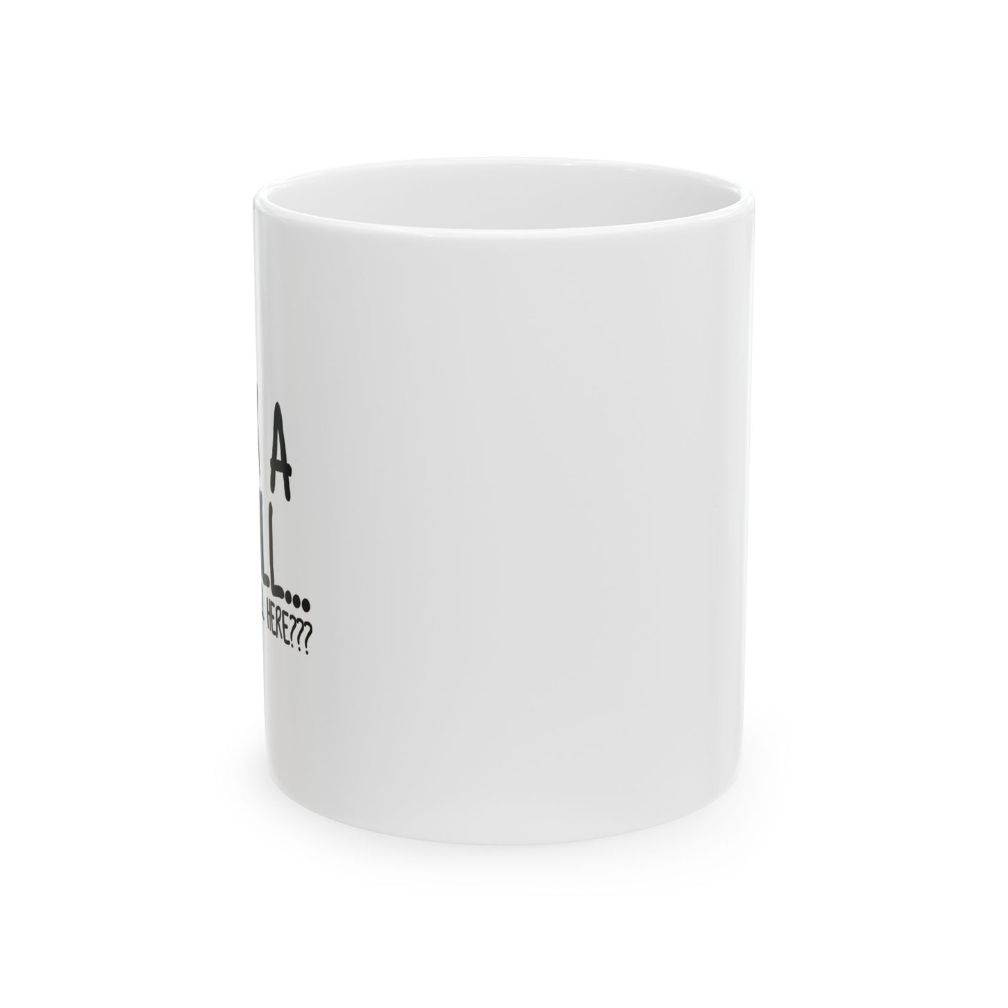 WHY ARE YOU STILL HERE??? FUNNY SARCASTIC MUG